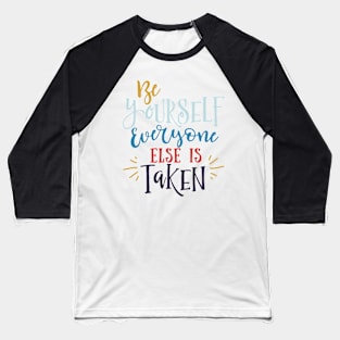 Be Yourself Everyone Baseball T-Shirt